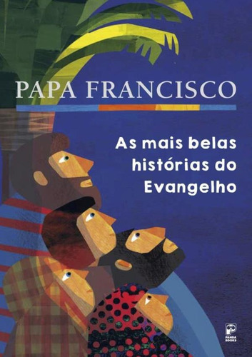 Papa Francisco: As Mais Belas Histórias Do Evangelho, De Papa Francisco. Em Português