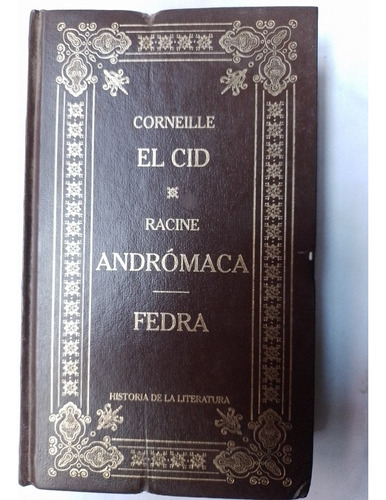 El Cid  / Andrómaca - Fedra / Corneille / Racine