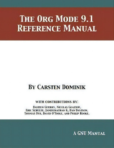 The Org Mode 9.1 Reference Manual, De Carsten Dominik. Editorial 12th Media Services, Tapa Blanda En Inglés, 2018