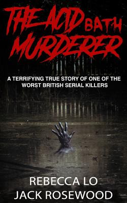 Libro The Acid Bath Murderer: A Terrifying True Story Of ...