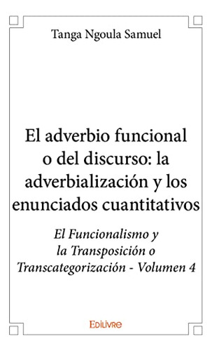 El Adverbio Funcional O Del Discurso: La Adverbializacion Y