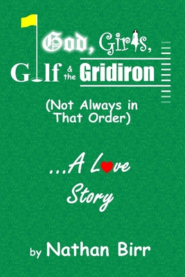 Libro God, Girls, Golf & The Gridiron (not Always In That...