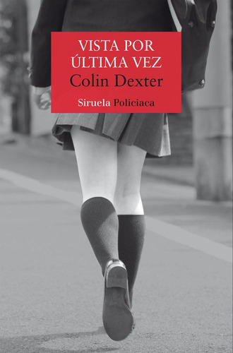 Libro: Vista Por Ultima Vez. Dexter, Colin. Siruela