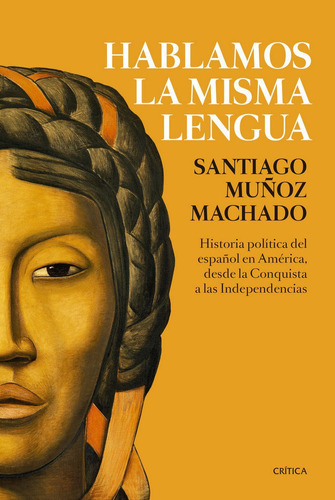 Hablamos La Misma Lengua, De Muñoz Machado, Santiago. Editorial Crítica, Tapa Blanda En Español