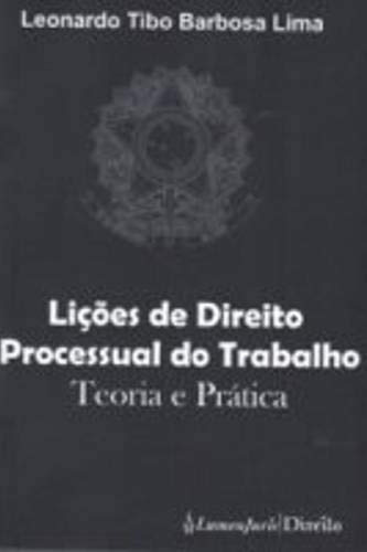 Livro Lições De Direito Processual Do Trabalho: Teoria E Prá