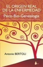 Origen Real De La Enfermedad Psico-bio-genealogia - Bertoli