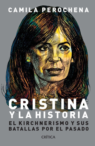 Cristina Y La Historia - Camila Perochena - Libro Critica