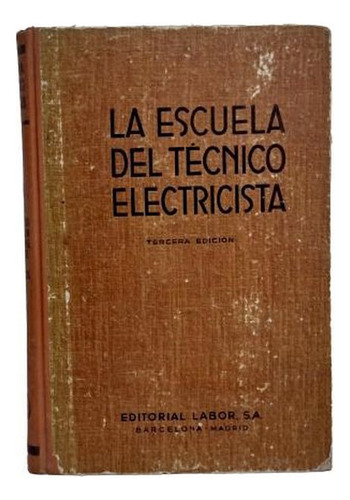 Antiguo Libro La Escuela Del Técnico Electricista Año 1943