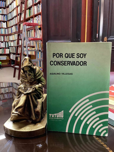 Por Que Soy Conservador - Aquilino Villegas - Politica Colom