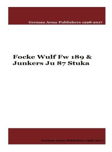 Focke Wulf Fw 189 Y Junkers Ju 87 Stuka (spanish Edition), De Mr Gustavo Uruena A. Editorial Createspace Independent Publishing Platform, Tapa Blanda En Español, 0000