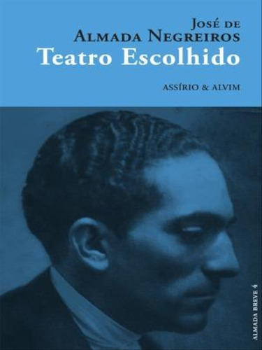 Teatro Escolhido, De Negreiros, José De Almada. Editora Assirio & Alvim, Capa Mole