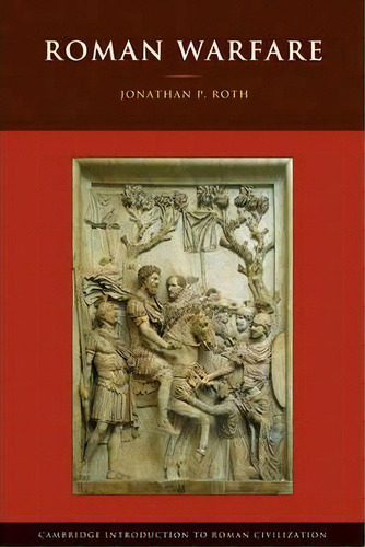 Cambridge Introduction To Roman Civilization: Roman Warfare, De Jonathan P. Roth. Editorial Cambridge University Press, Tapa Blanda En Inglés