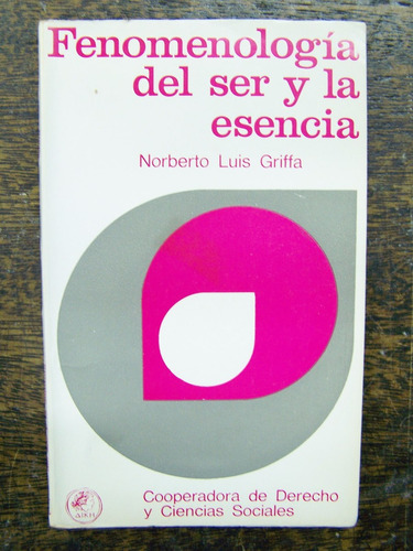 Fenomenologia Del Ser Y La Esencia * Norberto L. Griffa *