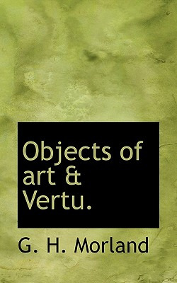 Libro Objects Of Art & Vertu. - Morland, G. H.