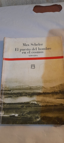 El Puesto Del Hombre En El Cosmos De Max Scheler - Losada A3