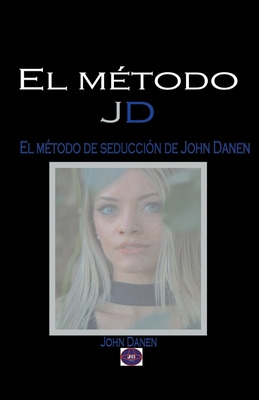 Libro El Mã©todo Jd. El Mã©todo De Seducciã³n De John Dan...