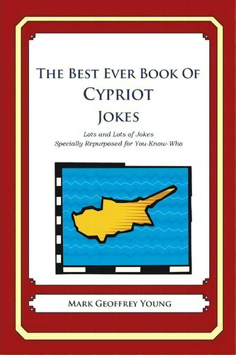 The Best Ever Book Of Cypriot Jokes, De Mark Geoffrey Young. Editorial Createspace Independent Publishing Platform, Tapa Blanda En Inglés