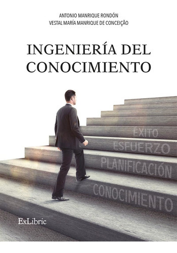 Ingeniería Del Conocimiento, De Vestal María Manrique De Ceição Y Antonio Manrique Rondón. Editorial Exlibric, Tapa Blanda En Español, 2022