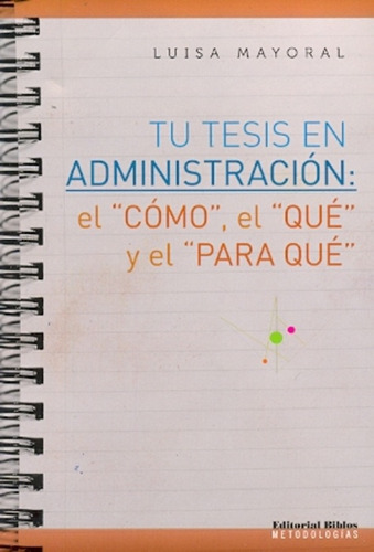 Tu Tesis En Administracion - El Cómo, El Qué Y El Para...