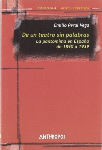 De Un Teatro Sin Palabras, Peral Vega, Anthropos