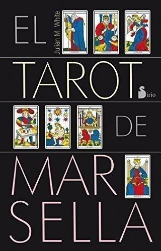 Libro: El Tarot De Marsella. White, Julian. Sirio Editorial