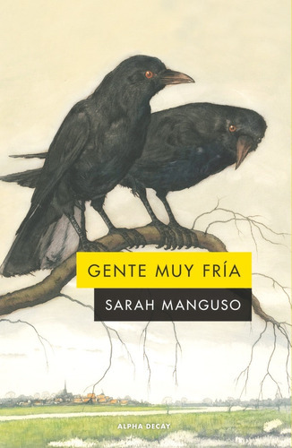 Gente Muy Fria, De Manguso, Sarah. Editorial Ediciones Alpha Decay S.a, Tapa Blanda En Español