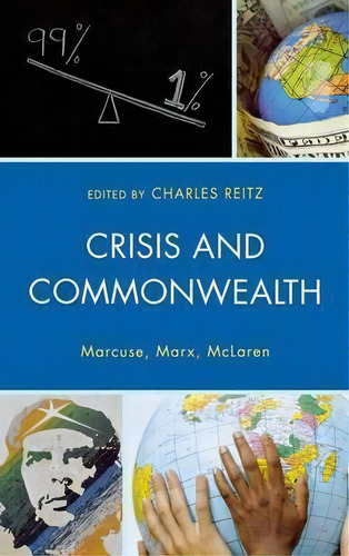 Crisis And Commonwealth : Marcuse, Marx, Mclaren: Marcuse, Marx, Mclaren, De Charles Reitz., Vol. 1. Editorial Lexington Books, Tapa Dura En Inglés