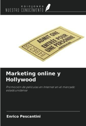 Marketing  Y Hollywood Promocion De Peliculas, De Pescantini, Enr. Editorial Ediciones Nuestro Conocimiento En Español