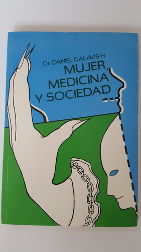 Libro, Mujer, Medicina Y Sociedad Dr. D. Galavis