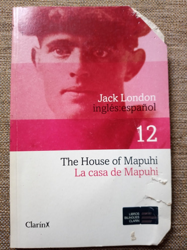 The House Of Mapuhi. La Casa De Mapuhi. J. London. Bilingüe
