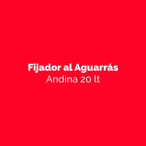 Fijador Al Aguarráz Andina 20 Lt