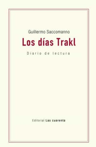 Los Días Trakl, Guillermo Saccomanno, Las Cuarenta