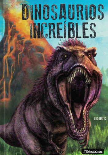 Dinosaurios Increibles (td) - Batic, Leo