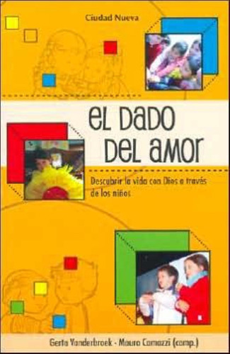 Dado Del Amor, El: Descubrir La Vida Con Dios A Través De Los Niños, De Vanderbroek, Gerta., Vol. 1. Editorial Ciudad Nueva, Tapa Tapa Blanda En Español
