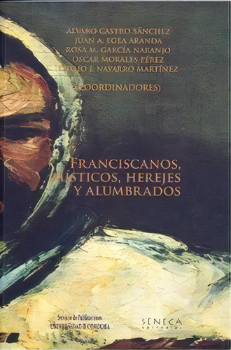 Franciscanos, Mãâsticos, Herejes Y Alumbrados, De Leon Gomez,javier. Ucopress, Editorial Universidad De Córdoba En Español