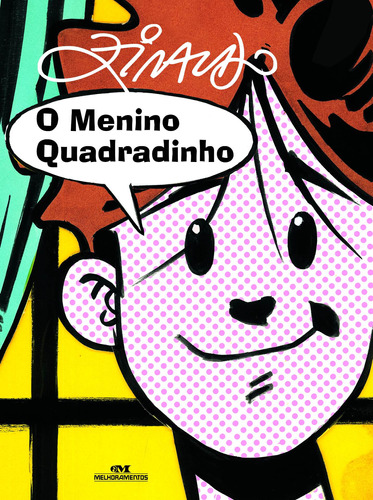 O Menino Quadradinho, de Pinto, Ziraldo Alves. Série Ziraldo – Mundo Colorido Editora Melhoramentos Ltda., capa dura em português, 2012