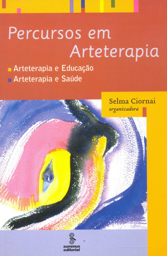 Percursos em arteterapia: arteterapia e educação, arteterapia e saúde, de Ciornai, Selma. Editora Summus Editorial Ltda., capa mole em português, 2005