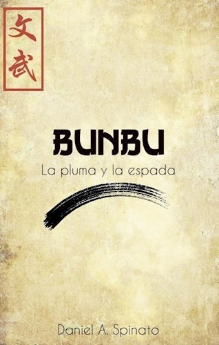 Bunbu La Pluma Y La Espada - Spinato Daniel Antonio (libro)