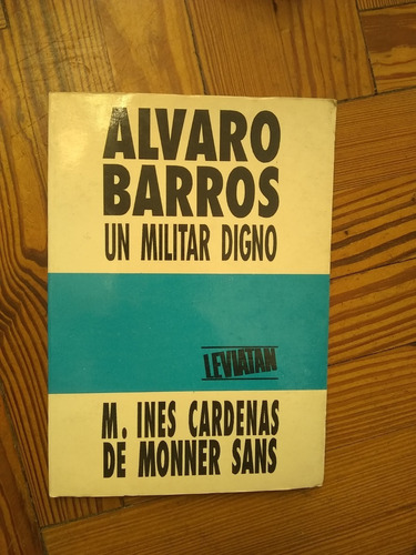 Cárdenas De Monner Sans M I Alvaro Barros Un Militar Digno