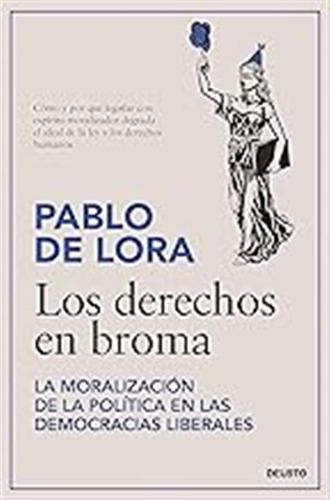 Los Derechos En Broma: La Moralización De La Política En Las