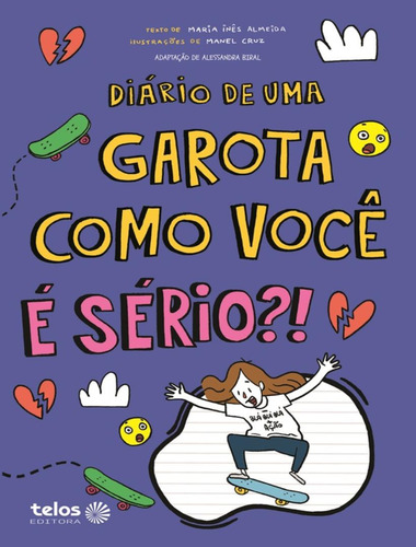 Diario De Uma Garota Como Voce - E Serio?!: Diario De Uma Garota Como Voce - E Serio?!, De Almeida, Maria Inês. Editora Telos Infantil, Capa Mole, Edição 1 Em Português, 2023