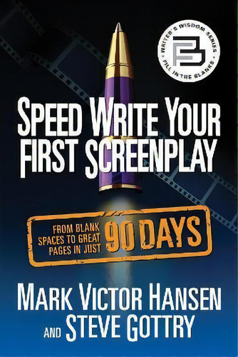 Speed Write Your First Screenplay : From Blank Spaces To Great Pages In Just 90 Days, De Mark Victor Hansen. Editorial G&d Media, Tapa Blanda En Inglés