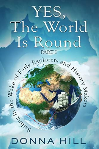 Yes, The World Is Round Part I: Sailing In The Wake Of Early Explorers And History Makers, De Hill, Donna. Editorial Library And Archives Canada Cataloguing In Publica, Tapa Blanda En Inglés