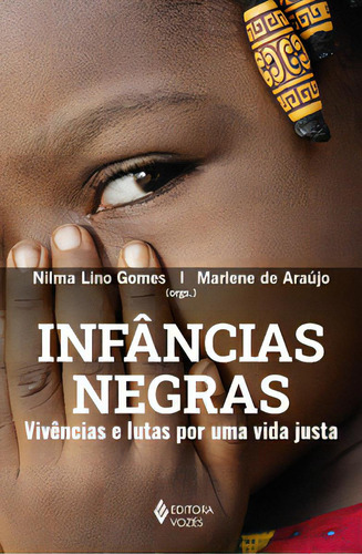 Infâncias Negras: Vivências E Lutas Por Uma Vida Justa, De Ademilson De Sousa Soares. Editora Vozes, Capa Mole Em Português, 2023