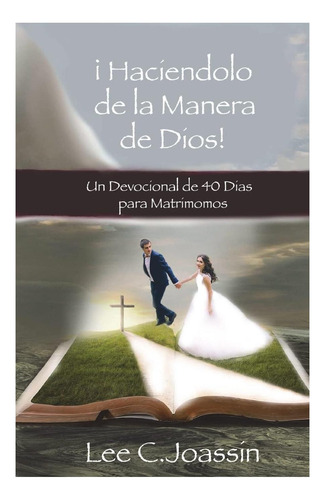 Libro: ¡haciendolo A La Manera De Dios!: Un Devocional De 40