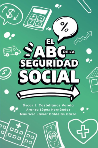 El Abc De La Seguridad Social, De Aranza Lopez. Editorial Independently Published, Tapa Blanda En Español, 2022