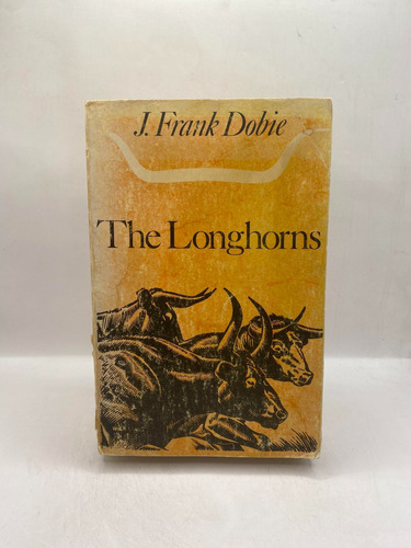 The Longhorns. J. Frank Dobie