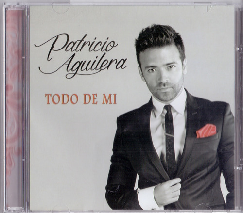 Todo De Mi - Patricio Aguilera - Disco Cd (12 Canciones)