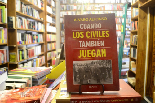 Cuando Los Civiles También Juegan. Álvaro Alfonso.