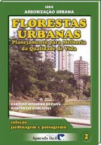 FLORESTAS URBANAS PLANEJAMENTO P/ MELHORIA DA QUALIDADE DE V, de H. J. Paiva. Editorial APRENDA FACIL - CPT, tapa mole en português